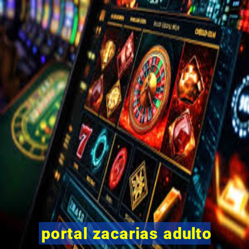 portal zacarias adulto